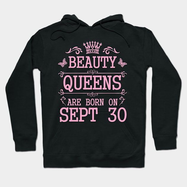 Beauty Queens Are Born On September 30 Happy Birthday To Me You Nana Mommy Aunt Sister Daughter Hoodie by Cowan79